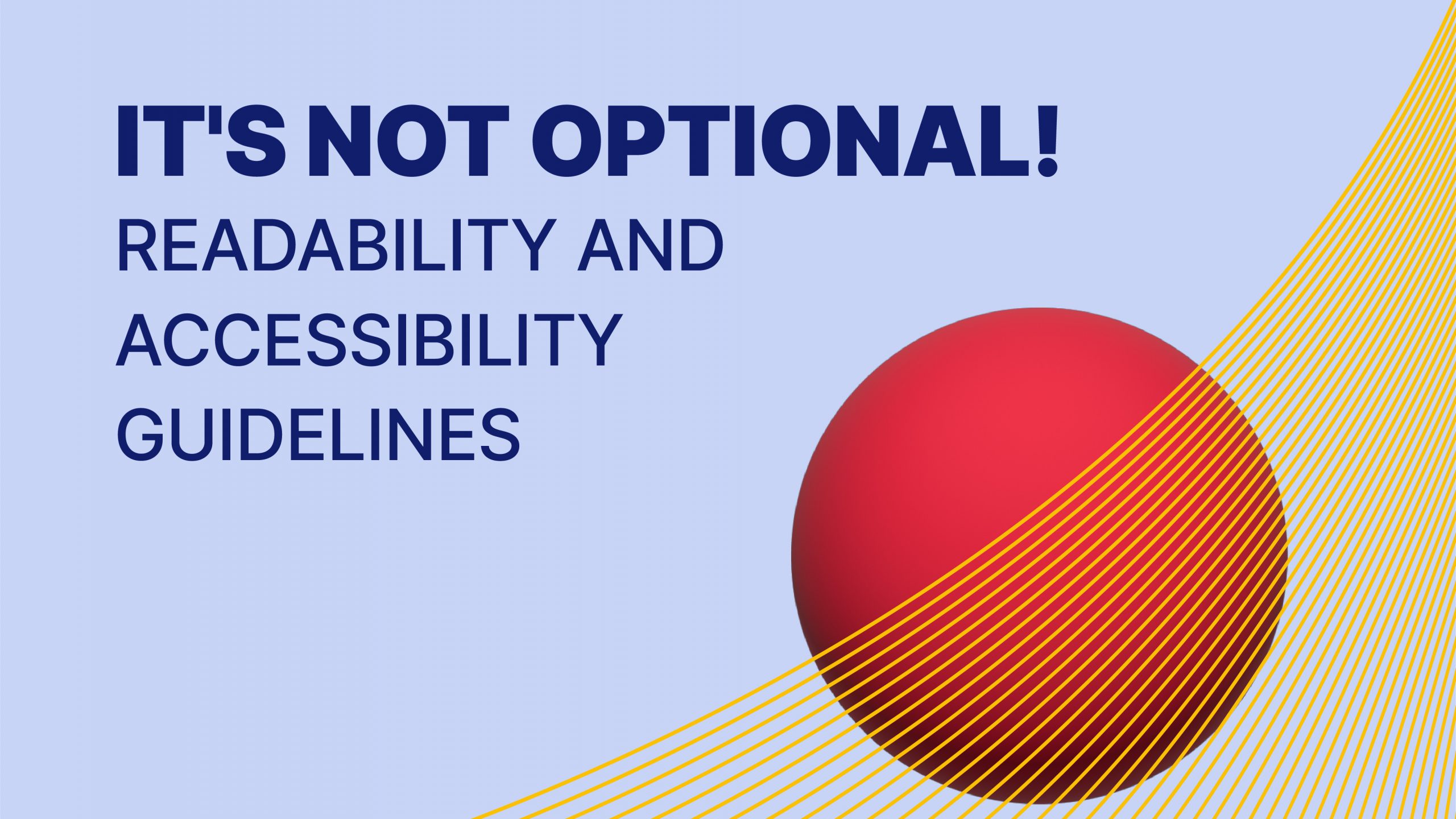 Making readability and accessibility guidelines a non-negotiable requirement
