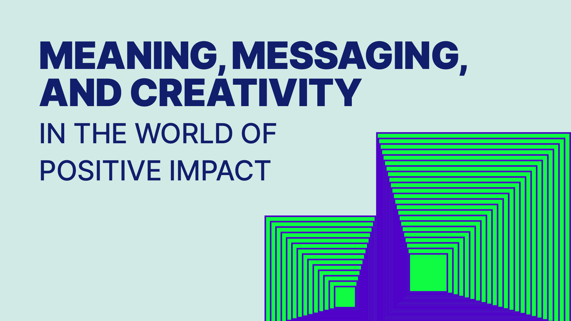 Meaning, messaging, and creativity in the world of positive impact