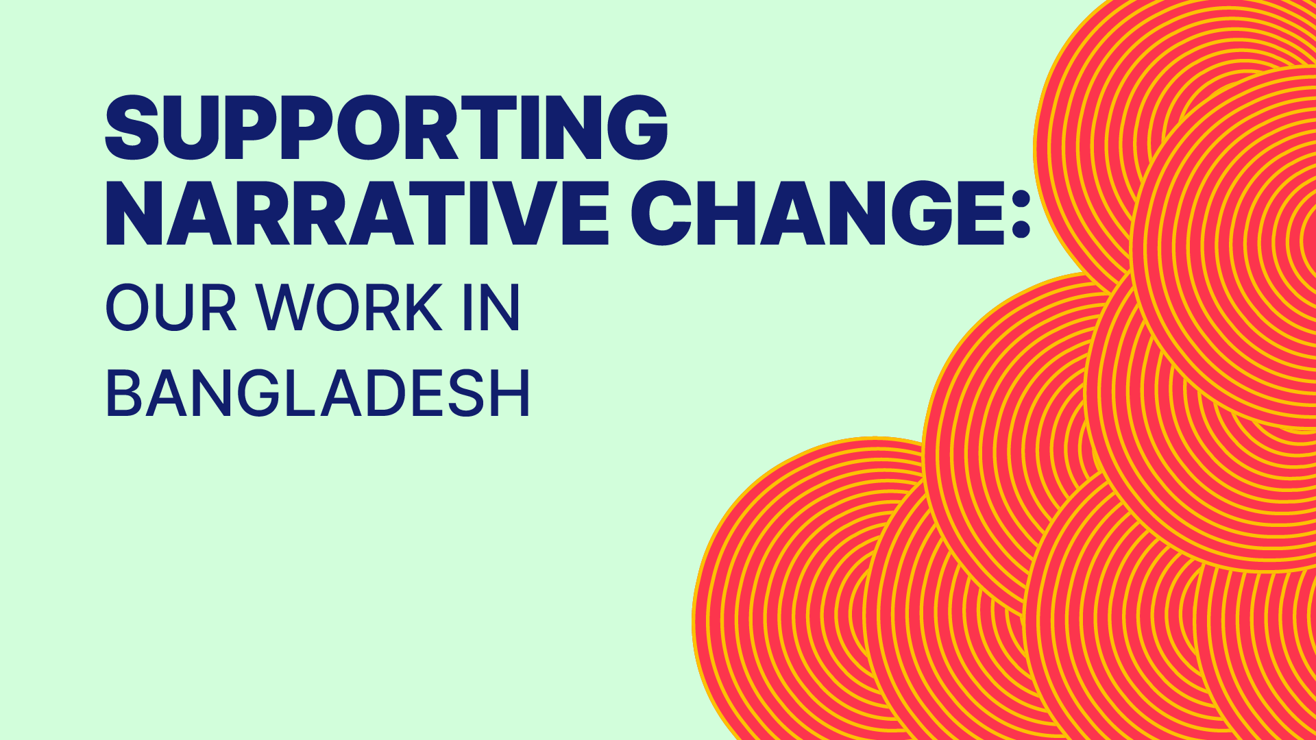 Supporting narrative change: Our work in Bangladesh