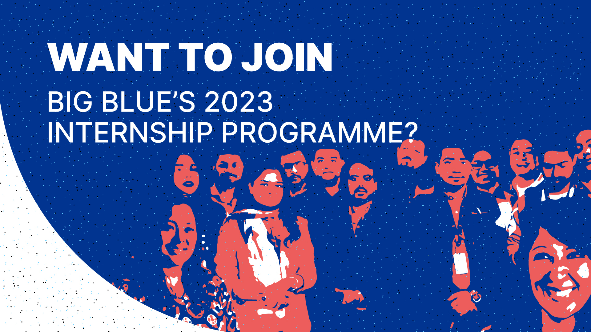 Want to join Big Blue’s 2023 Internship Programme?
